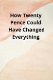 How Twenty Pence Could Have Changed Everything (eBook, ePUB)