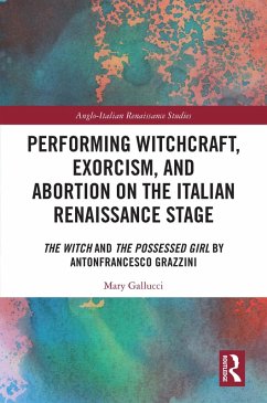 Performing Witchcraft, Exorcism, and Abortion on the Italian Renaissance Stage (eBook, PDF) - Gallucci, Mary