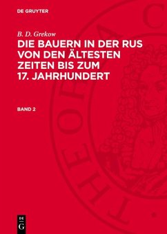 B. D. Grekow: Die Bauern in der Rus von den ältesten Zeiten bis zum 17. Jahrhundert. Band 2 (eBook, PDF) - Grekow, B. D.