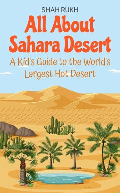 Cover All About Sahara Desert: A Kid's Guide to the World's Largest Hot Desert (Educational Books For Kids, #8) (eBook, ePUB)