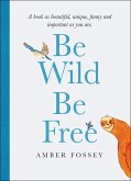 Be Wild Be Free (eBook, ePUB)