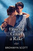 How To Court A Rake (eBook, ePUB) How To Court A Rake (eBook, ePUB)