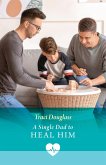 A Single Dad To Heal Him (eBook, ePUB)