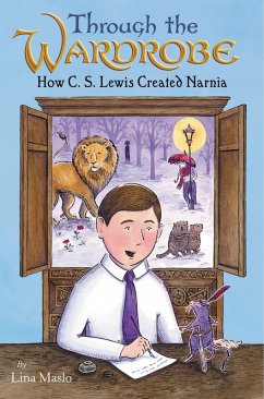 Through the Wardrobe: How C. S. Lewis Created Narnia (eBook, ePUB) - Maslo, Lina