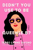 Didn't You Use to Be Queenie B? (eBook, ePUB) Didn't You Use to Be Queenie B? (eBook, ePUB)