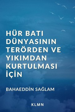 Cover Hür Bati Dünyasinin Terörden ve Yikimdan Kurtulmasi Için (eBook, ePUB)
