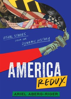 America Redux: Visual Stories from Our Dynamic History (eBook, ePUB) - Aberg-Riger, Ariel