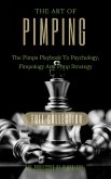 The Art Of Pimping Volume #3 Master's Manual: The Pimps Playbook To Psychology, Pimpology And Pimp Strategy (The Hall Of Fame Game Collection, #6) (eBook, ePUB)