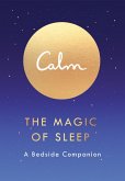 Calm: The Magic of Sleep (eBook, ePUB) Calm: The Magic of Sleep (eBook, ePUB)