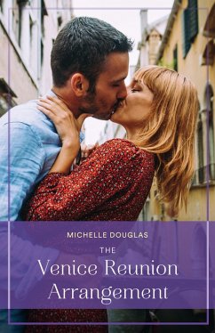 The Venice Reunion Arrangement (eBook, ePUB) - Douglas, Michelle The Venice Reunion Arrangement (eBook, ePUB) - Douglas, Michelle