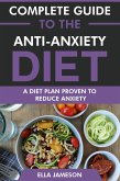 Complete Guide to the Anti-Anxiety Diet: A Diet Plan Proven to Reduce Anxiety (eBook, ePUB) Complete Guide to the Anti-Anxiety Diet: A Diet Plan Proven to Reduce Anxiety (eBook, ePUB)