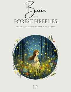 Cover Basia and the Forest Fireflies And Other Bilingual Polish-English Stories for Kids (eBook, ePUB)