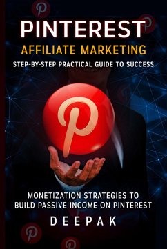 Cover Pinterest Affiliate Marketing: Step-by-Step Practical Guide to Success (eBook, ePUB)