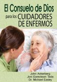 El Consuelo de Dios Para Los Cuidadores de Enfermos (eBook, ePUB) El Consuelo de Dios Para Los Cuidadores de Enfermos (eBook, ePUB)