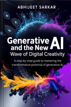 Generative AI and the New Wave of Digital Creativity (eBook, ePUB) - Sarkar, Abhijeet