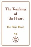 The Teaching of the Heart: Volume VI - The Fiery Heart (eBook, ePUB) The Teaching of the Heart: Volume VI - The Fiery Heart (eBook, ePUB)