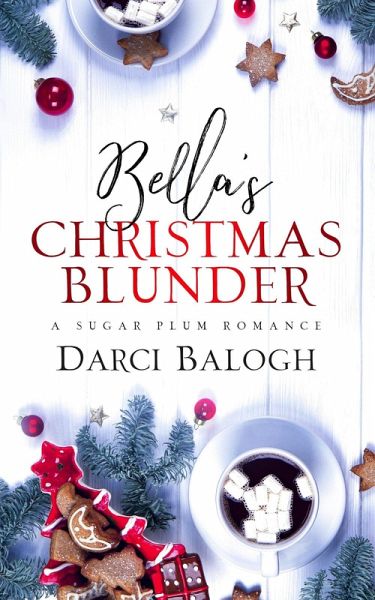 Bella's Christmas Blunder (A Sugar Plum Romance, #2) (eBook, ePUB) Bella's Christmas Blunder (A Sugar Plum Romance, #2) (eBook, ePUB)