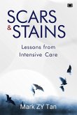 Scars & Stains: Lessons from Intensive Care (eBook, ePUB) Scars & Stains: Lessons from Intensive Care (eBook, ePUB)
