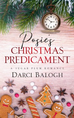 Posie's Christmas Predicament (A Sugar Plum Romance, #3) (eBook, ePUB) - Balogh, Darci