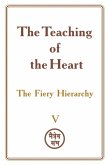 The Teaching of the Heart: Volume V - The Fiery Hierarchy (eBook, ePUB) The Teaching of the Heart: Volume V - The Fiery Hierarchy (eBook, ePUB)