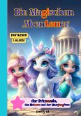 Die Magischen Abenteuer der Prinzessin, des Einhorns und der Meerjungfrau-Eestleser 1 Klasse (eBook, ePUB) Die Magischen Abenteuer der Prinzessin, des Einhorns und der Meerjungfrau-Eestleser 1 Klasse (eBook, ePUB)