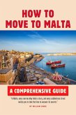 How to Move to Malta: A Comprehensive Guide (eBook, ePUB)