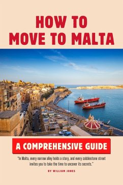 How to Move to Malta: A Comprehensive Guide (eBook, ePUB) - Jones, William