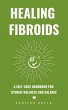 Healing Fibroids: A Self-Care Handbook... - Bild 1