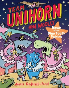 Cover Team Unihorn and Woolly #3: Dawn of the Dino Tooth Fairies (eBook, ePUB)
