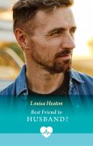 Best Friend To Husband? (eBook, ePUB) Best Friend To Husband? (eBook, ePUB)