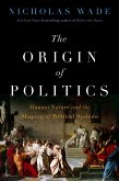 The Origin of Politics (eBook, ePUB) The Origin of Politics (eBook, ePUB)