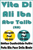 Vita Di Ali Ibn Abu Talib (RA) (eBook, ePUB) Vita Di Ali Ibn Abu Talib (RA) (eBook, ePUB)