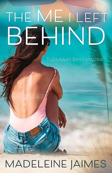 The Me I Left Behind (Tuckaway Bay, #4) (eBook, ePUB)
