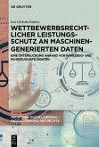 Wettbewerbsrechtlicher Leistungsschutz an maschinengenerierten Daten (eBook, PDF) Wettbewerbsrechtlicher Leistungsschutz an maschinengenerierten Daten (eBook, PDF)