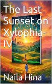 The Last Sunset on Xylophia-IV (eBook, ePUB) The Last Sunset on Xylophia-IV (eBook, ePUB)