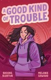 A Good Kind of Trouble (eBook, ePUB)