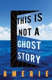 This Is Not a Ghost Story (eBook, ePUB)