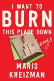 I Want to Burn This Place Down (eBook, ePUB)