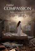 Dutiful Compassion (Poems of Compassion) (eBook, ePUB) Dutiful Compassion (Poems of Compassion) (eBook, ePUB)