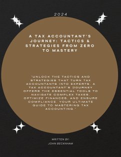 A Tax Accountant's JourneY: Tactics & STRATEGIES FROM ZERO TO MASTERY (eBook, ePUB) - Becknham, John