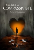 Capitalist to Compassiviste (Poems of Compassion) (eBook, ePUB) Capitalist to Compassiviste (Poems of Compassion) (eBook, ePUB)