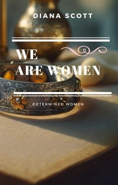 We are women (Determined women, #5) (eBook, ePUB) - Scott, Diana