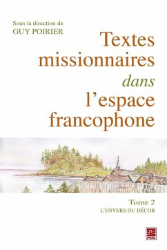 Textes missionnaires dans l'espace francophone Tome II. L'envers du décor (eBook, PDF) - Guy Poirier, Poirier