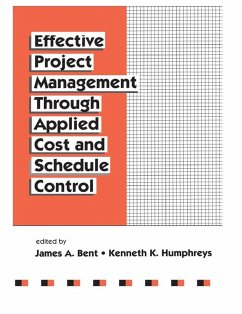 Effective Project Management Through Applied Cost and Schedule Control (eBook, ePUB) - Bent, James; Humphreys, Kenneth K.