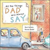 All the Things Dad Will Always Say (eBook, ePUB) All the Things Dad Will Always Say (eBook, ePUB)