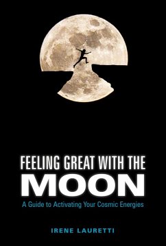 Feeling Great with the Moon (eBook, ePUB) - Lauretti, Irene Feeling Great with the Moon (eBook, ePUB) - Lauretti, Irene