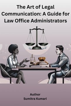 Cover The Art of Legal Communication: A Guide for Law Office Administrators (eBook, ePUB)