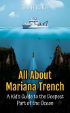 All About Mariana Trench: A Kid's Guide to the Deepest Part of the Ocean (Educational Books For Kids, #50) (eBook, ePUB)