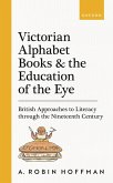 Victorian Alphabet Books and the Education of the Eye (eBook, ePUB)