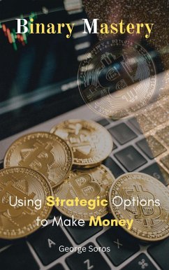 Binary Mastery: Using Strategic Options to Make Money (eBook, ePUB) - Npaa-emwine, Naaeder